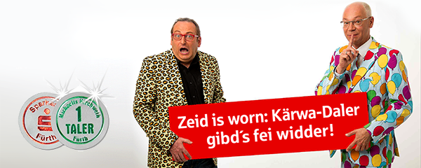 Zum Glück gibt es noch Dinge mit Bestand: der Kärwa-Taler gehört dazu. Er ist aber nicht nur eine schöne Tradition, mit ihm können Sie auch auf der Fürther Kärwa sparen!